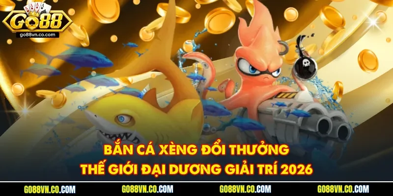 Bắn cá xèng đổi thưởng