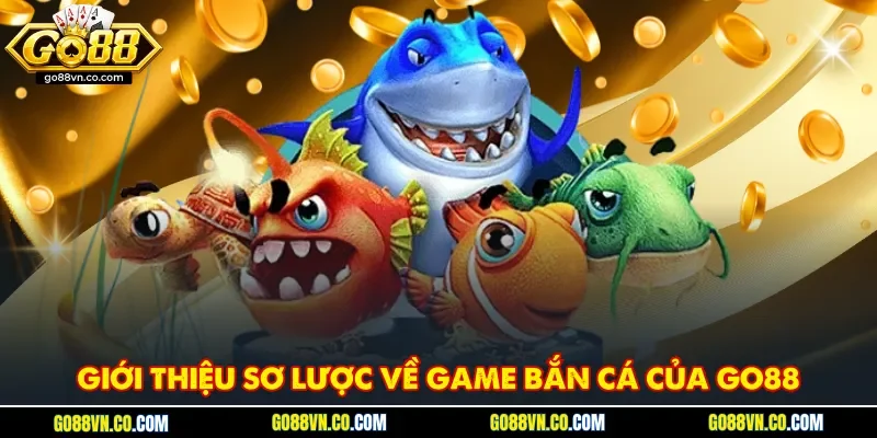 Giới thiệu sơ lược về game bắn cá của GO88