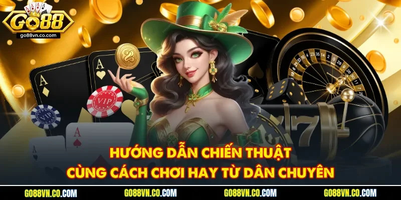 Hướng dẫn chiến thuật cùng cách chơi hay từ dân chuyên