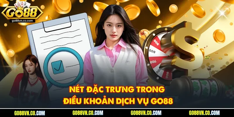 Nét đặc trưng trong điều khoản dịch vụ Go88