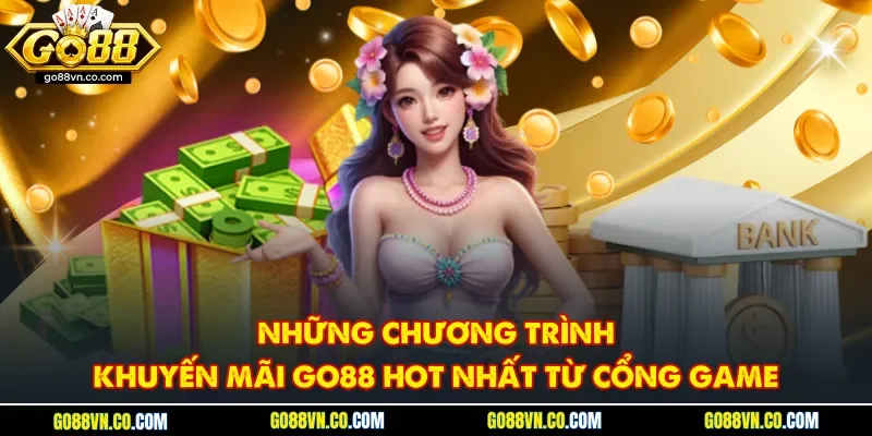 Những chương trình khuyến mãi Go88 hot nhất từ cổng game