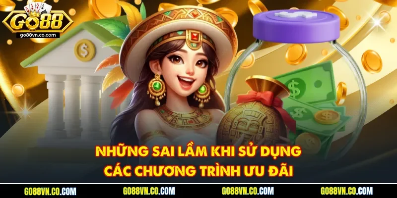 Những sai lầm khi sử dụng các chương trình ưu đãi