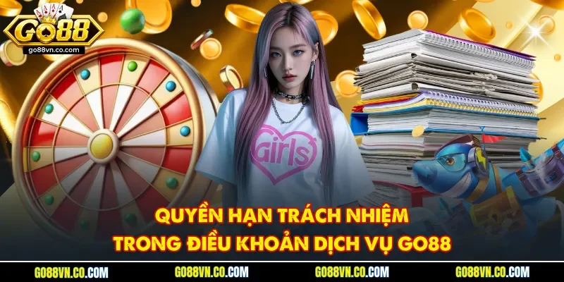 Quyền hạn trách nhiệm trong điều khoản dịch vụ Go88