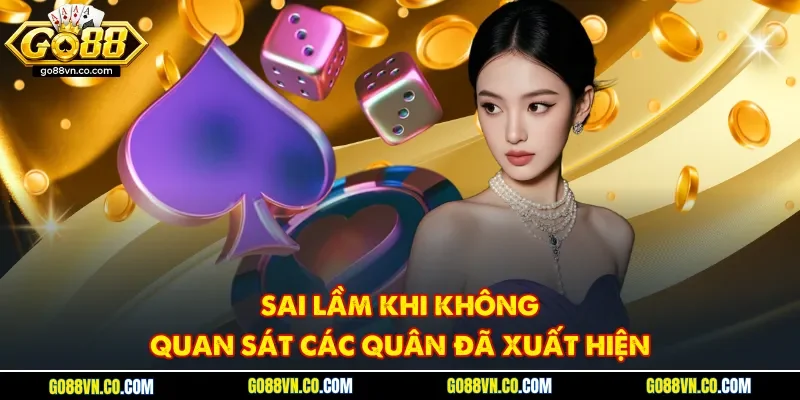 Sai lầm khi không quan sát các quân đã xuất hiện