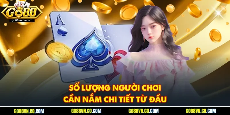 Số lượng người chơi cần nắm chi tiết từ đầu