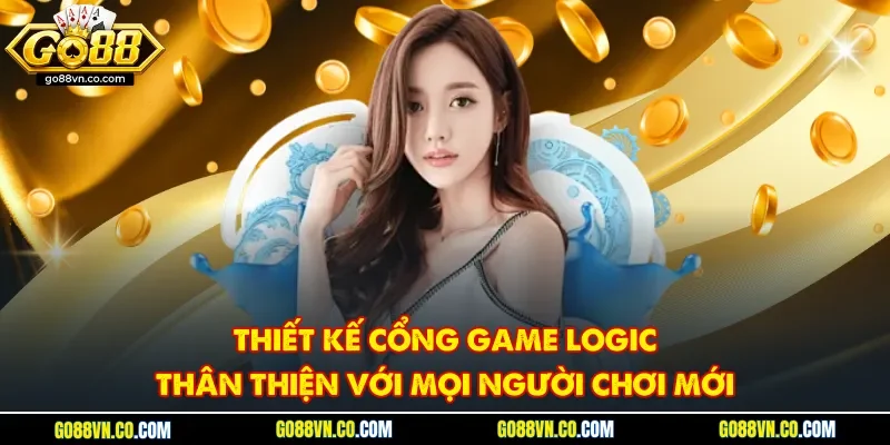 Thiết kế cổng game logic, thân thiện với mọi người chơi mới