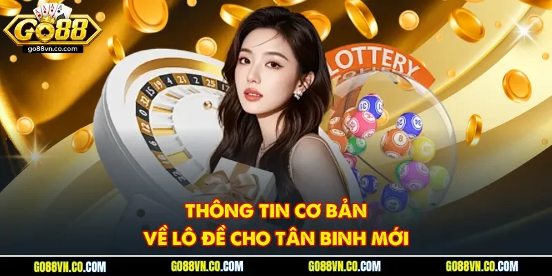 Thông tin cơ bản về lô đề cho tân binh mới