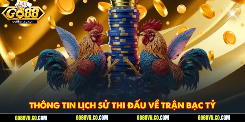 Thông tin lịch sử thi đấu về trận bạc tỷ